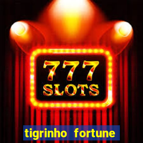 tigrinho fortune dinheiro infinito